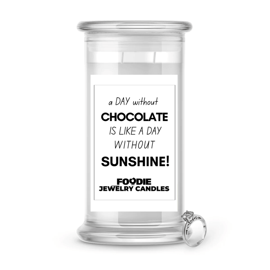 A day without chocolate is like a day without sunshine | Foodie Jewelry Candles