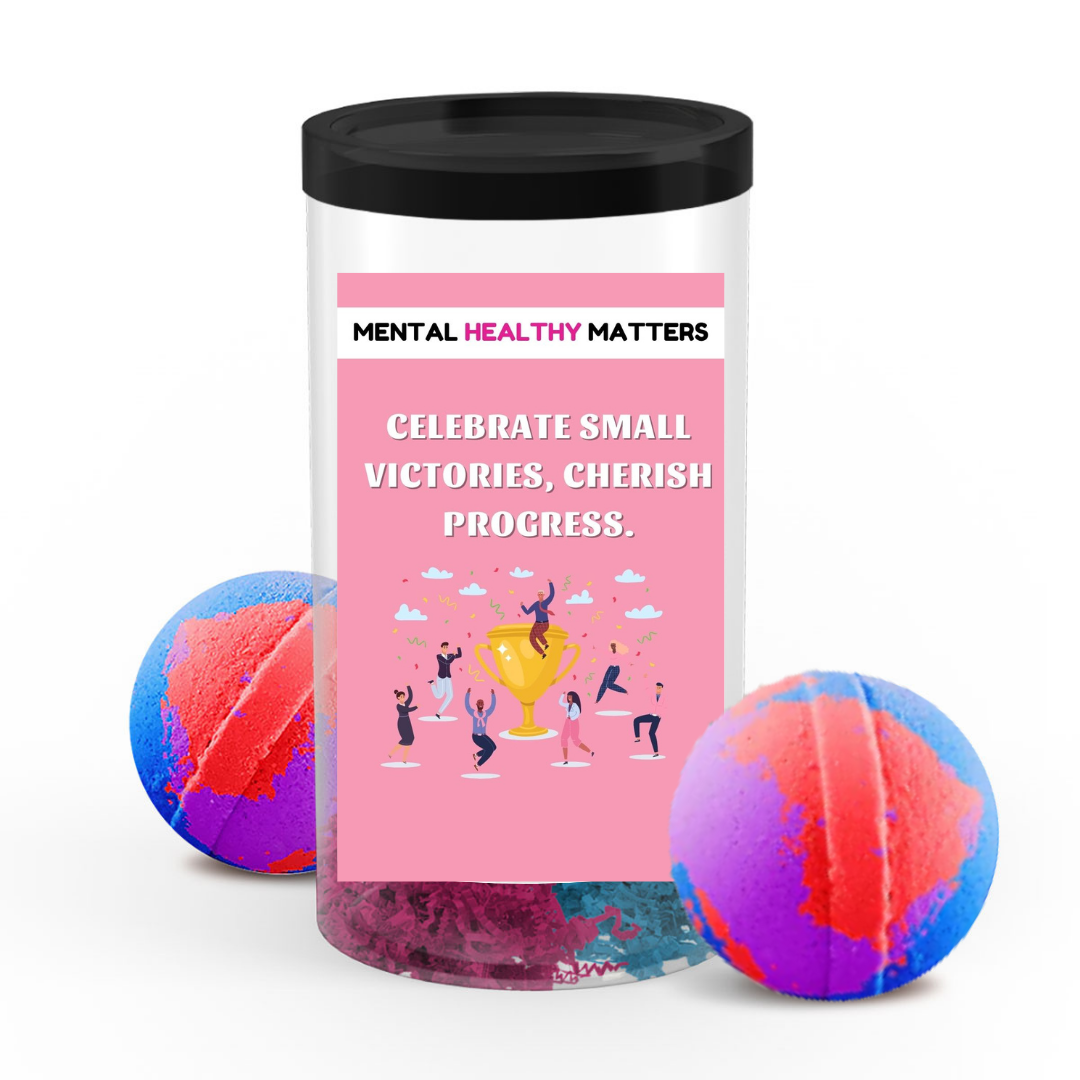 CELEBRATE SMALL VICTORIES, CHERISH PROGRESS | MENTAL HEALTH  BATH BOMBS