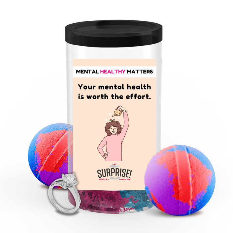 YOUR MENTAL HEALTH IS WORTH THE EFFORT | MENTAL HEALTH JEWELRY BATH BOMBS