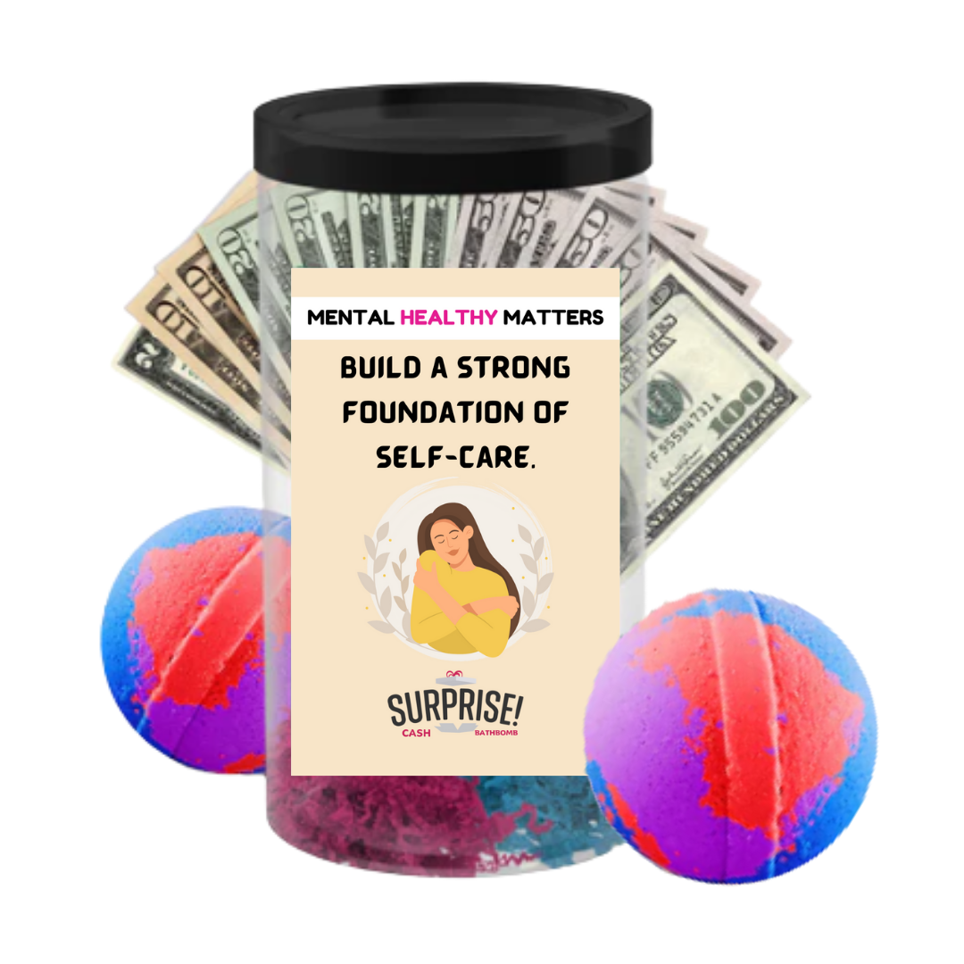 BUILD A STRONG FOUNDATION OF SELF-CARE | MENTAL HEALTH CASH BATH BOMBS