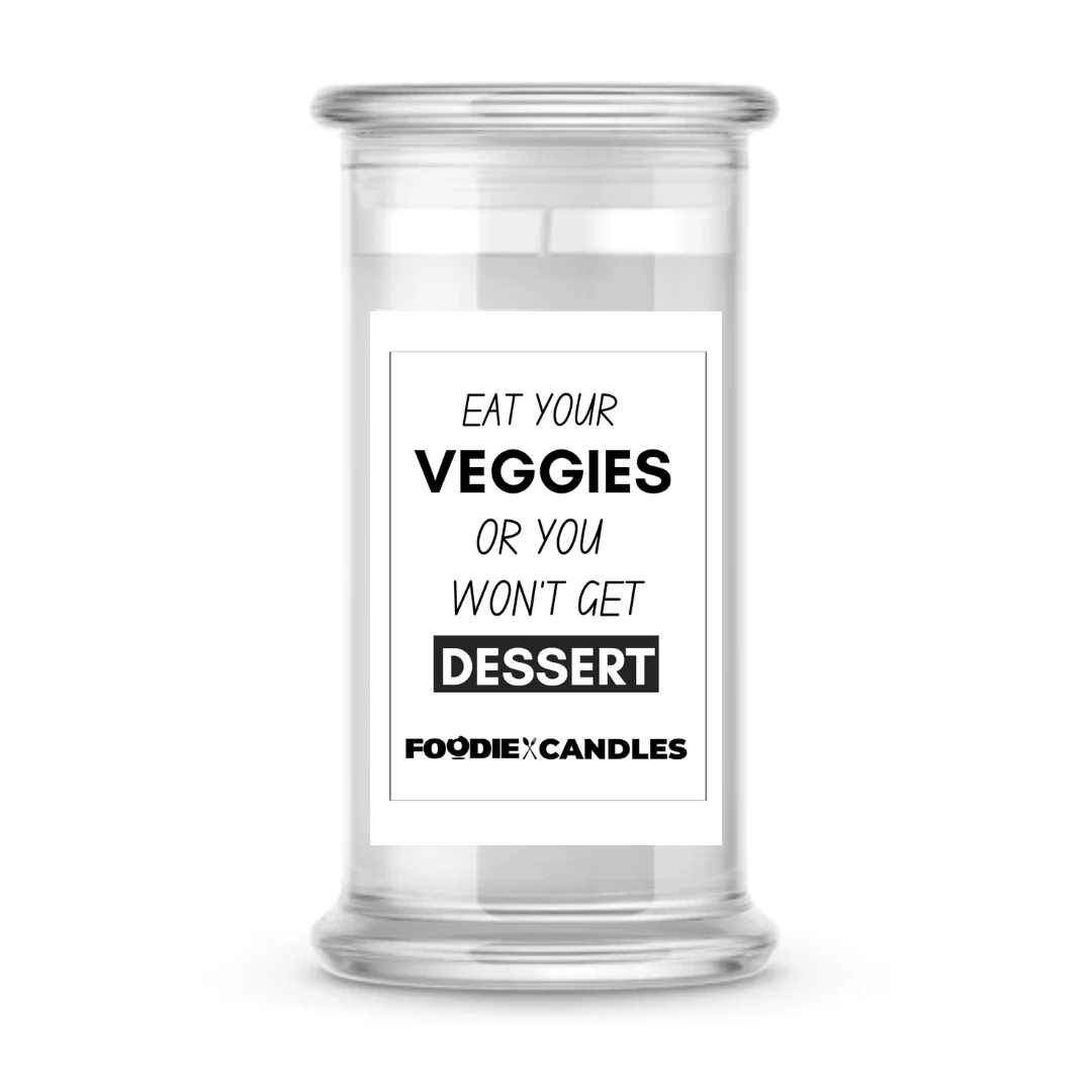 Eat Your Veggies or you won't get dessert | Foodie Candles