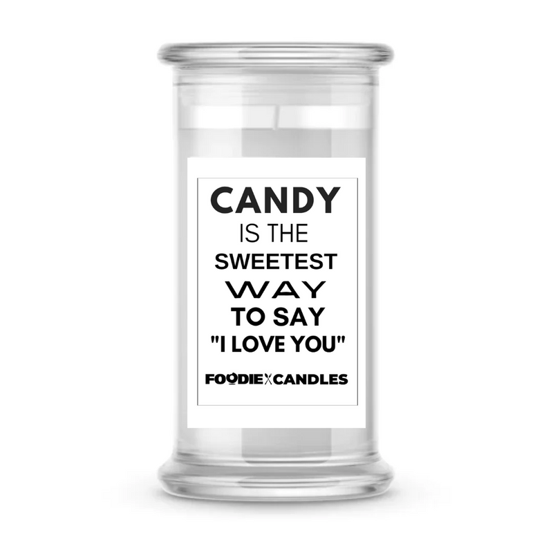 Candy is the sweetest way to say "I LOVE YOU" | Foodie Candles