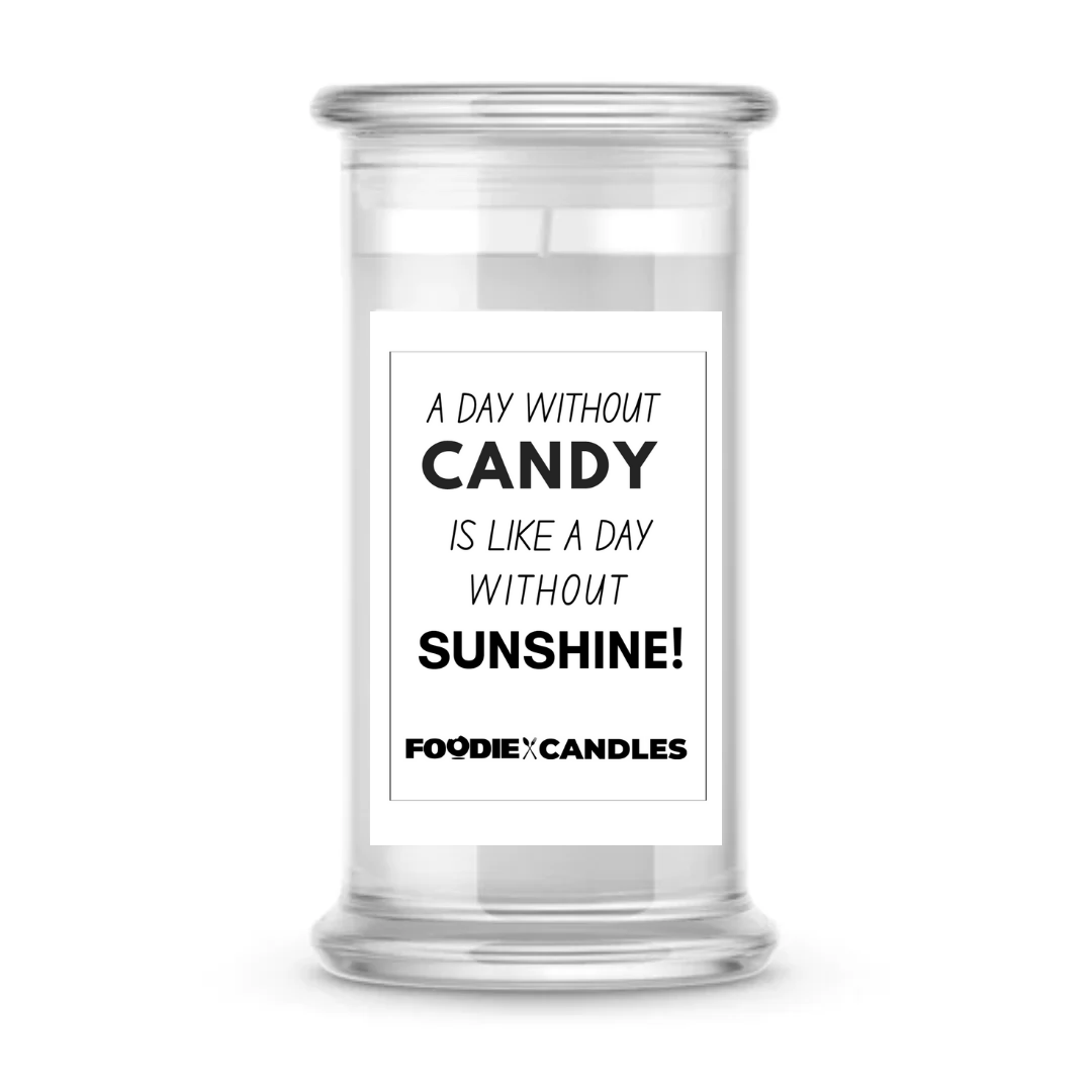 A day without candy is like a day without sunshine | Foodie Candles