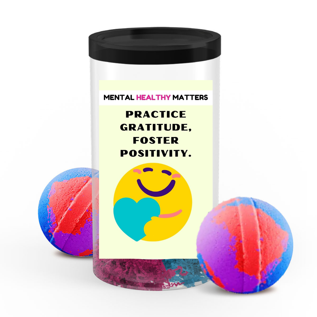 PRACTICE GRATITUDE, FOSTER POSITIVITY | MENTAL HEALTH  BATH BOMBS