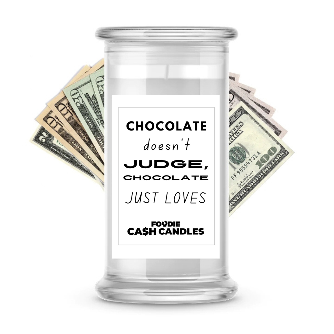Chocolate doesn't judge, chocolate just loves | Foodie Cash Candles