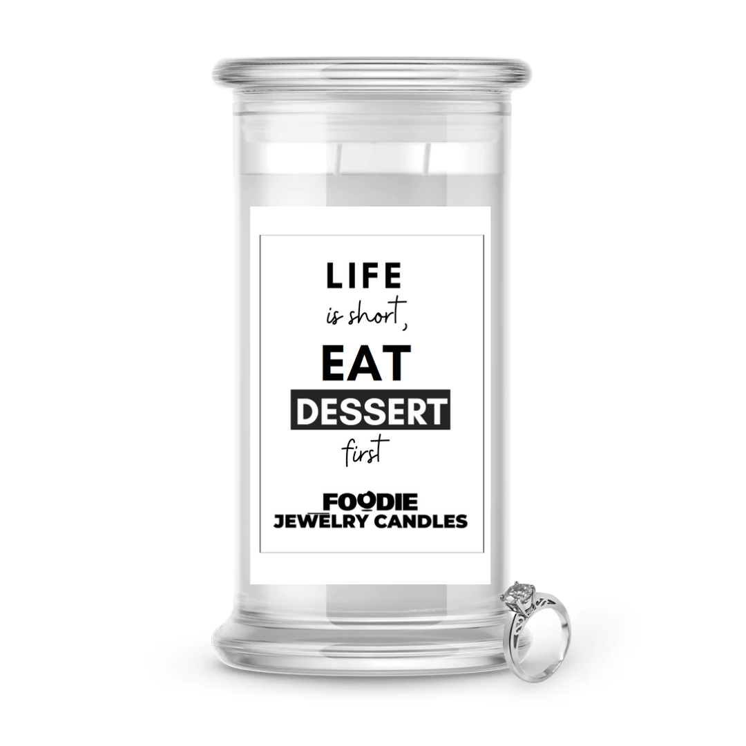 Life is sort, Eat Dessert first | Foodie Jewelry Candles