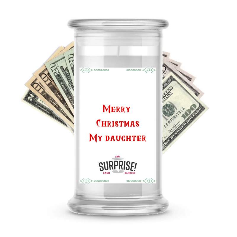 MERRY CHRISTMAS MY DAUGHTER MERRY CHRISTMAS CASH CANDLE