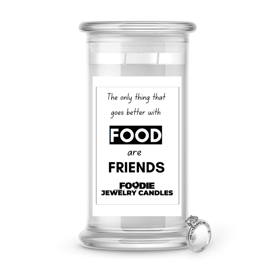 The Only Things That Goes Better With Food are Friends | Foodie Jewelry Candles