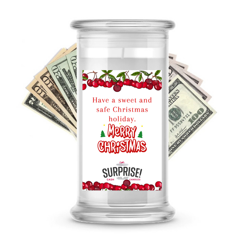 HAVE A SWEET AND SAFE CHRISTMAS HOLIDAY. MERRY CHRISTMAS CASH CANDLE