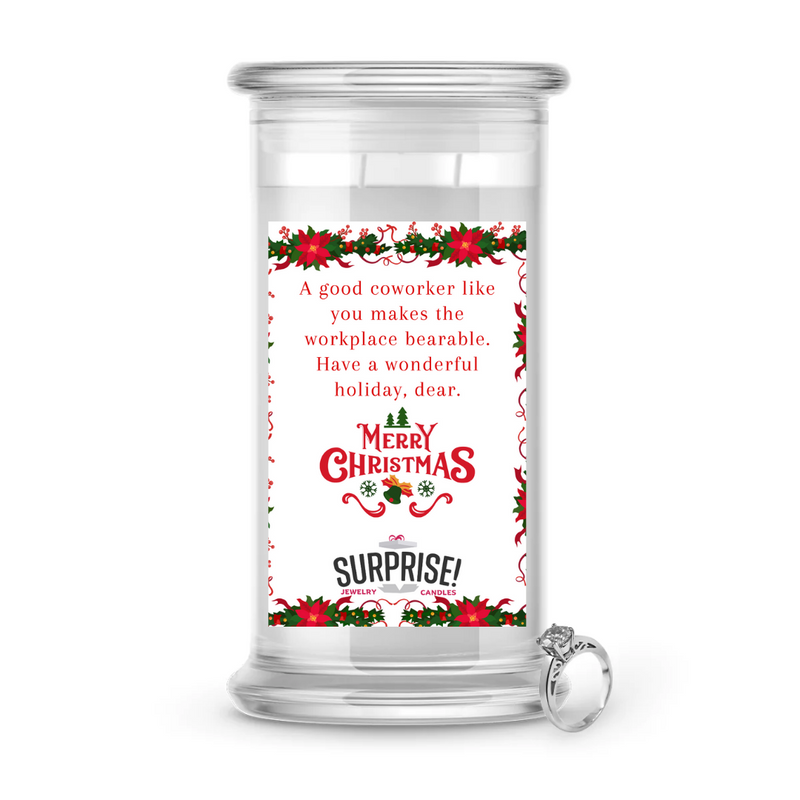 A GOOD COWORKER LIKE YOU MAKES THE WORKSPACE BEARABLE. HAVE A WONDERFUL HOLIDAY, DEAR. MERRY CHRISTMAS JEWELRY CANDLE