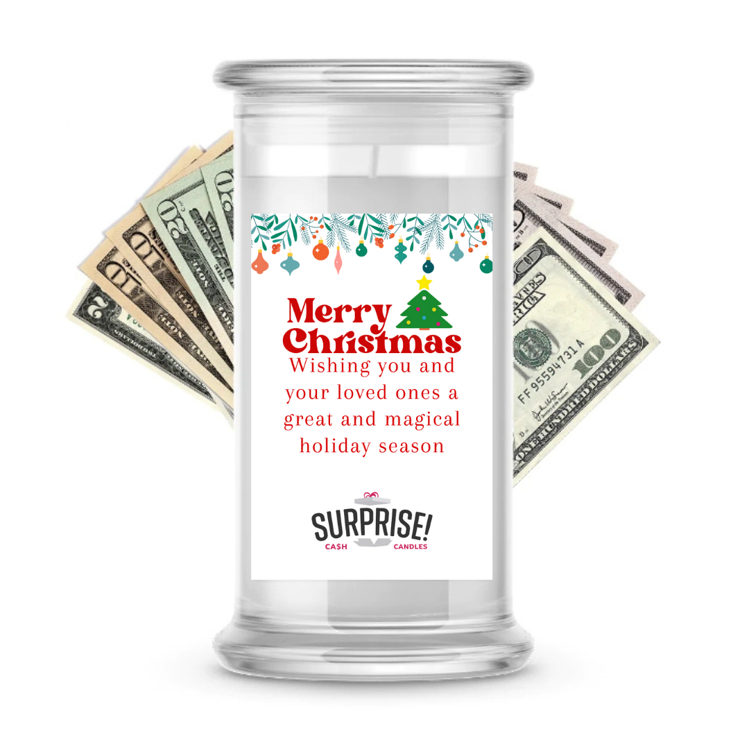 WISHING YOU AND YOUR LOVED ONES A GREAT AND MAGICAL HOLIDAY SEASON MERRY CHRISTMAS CASH CANDLE