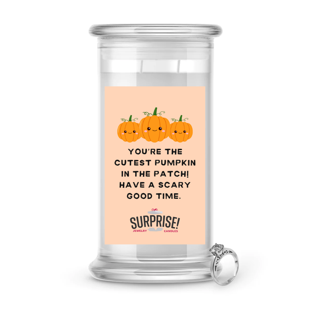 YOU'RE THE CUTEST PUMPKIN IN THE PATCH! HAVE A SCARY GOOD TIME. HALLOWEEN JEWELRY CANDLE