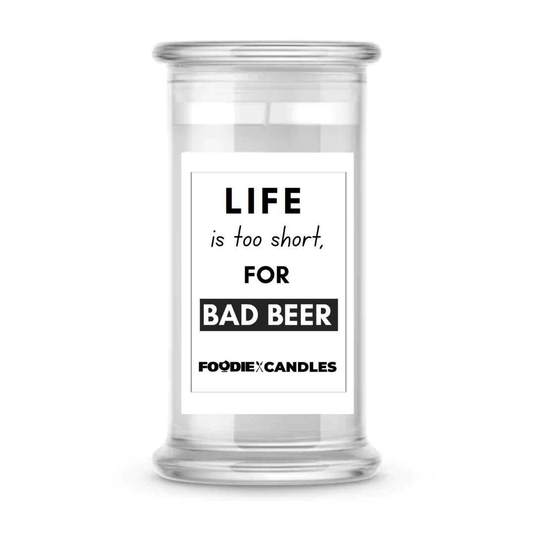 Life is too sort for bad beer | Foodie Candles