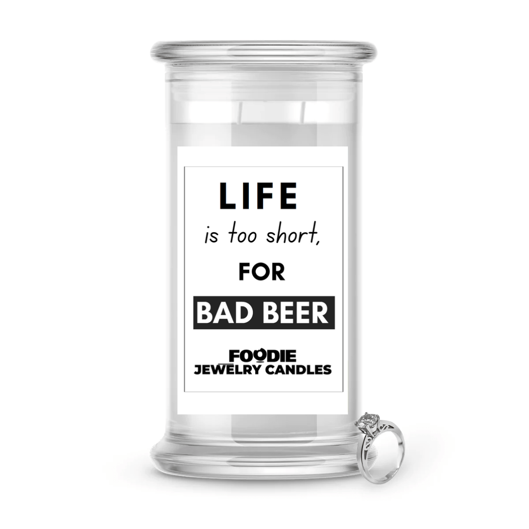 Life is too sort for bad beer | Foodie Jewelry Candles