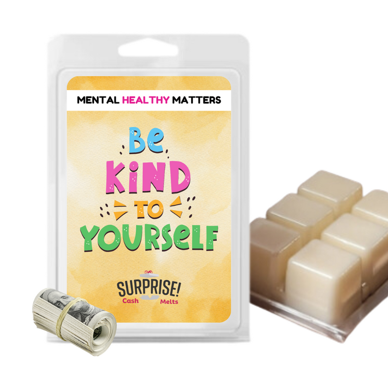 BE KIND TO YOURSELF | MENTAL HEALTH CASH WAX MELTS