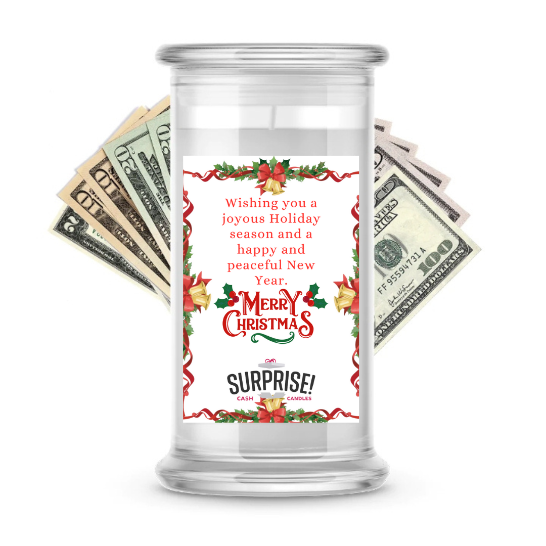 WISHING YOU A JOYOUS HOLIDAY SEASON AND A HAPPY AND PEACEFUL NEW YEAR. MERRY CHRISTMAS CASH CANDLE