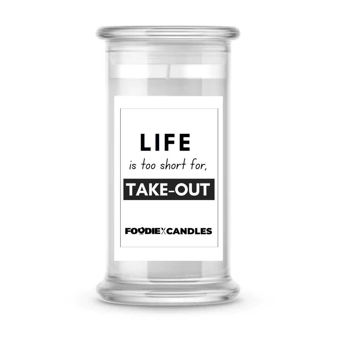 Life is to short for, take out | Foodie Candles