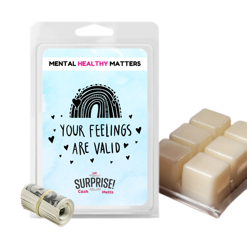 YOUR FEELINGS ARE VALID | MENTAL HEALTH CASH WAX MELTS