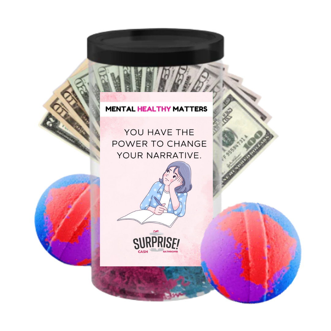 YOU HAVE THE POWER TO CHANGE YOUR NARRATIVE | MENTAL HEALTH CASH BATH BOMBS