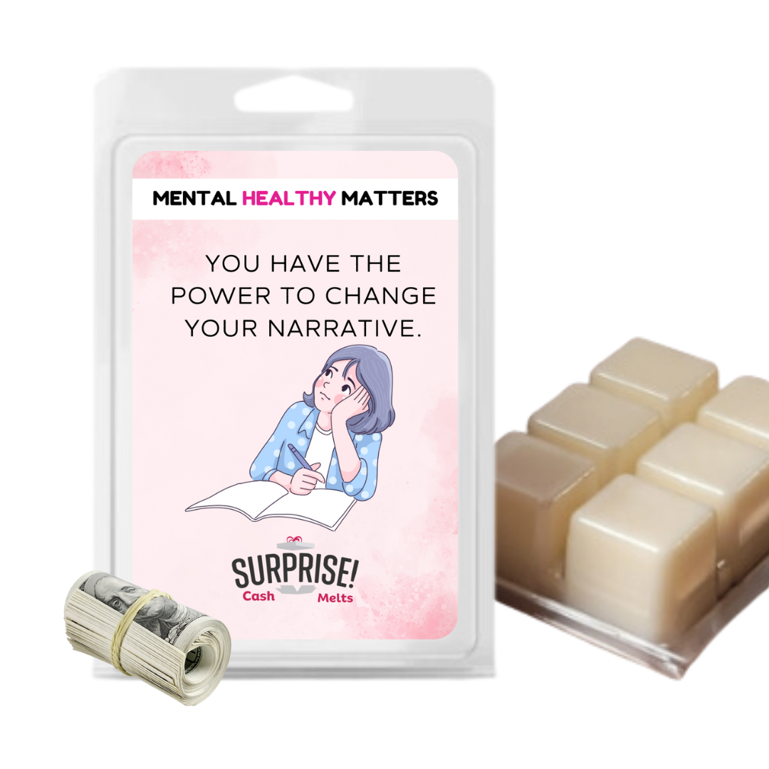 YOU HAVE THE POWER TO CHANGE YOUR NARRATIVE | MENTAL HEALTH CASH WAX MELTS