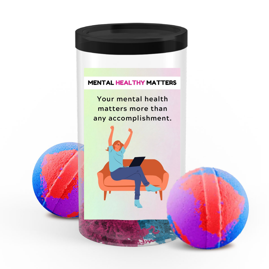 YOUR MENTAL HEALTH MATTERS MORE THAN ANY ACCOMPLISHMENT | MENTAL HEALTH  BATH BOMBS