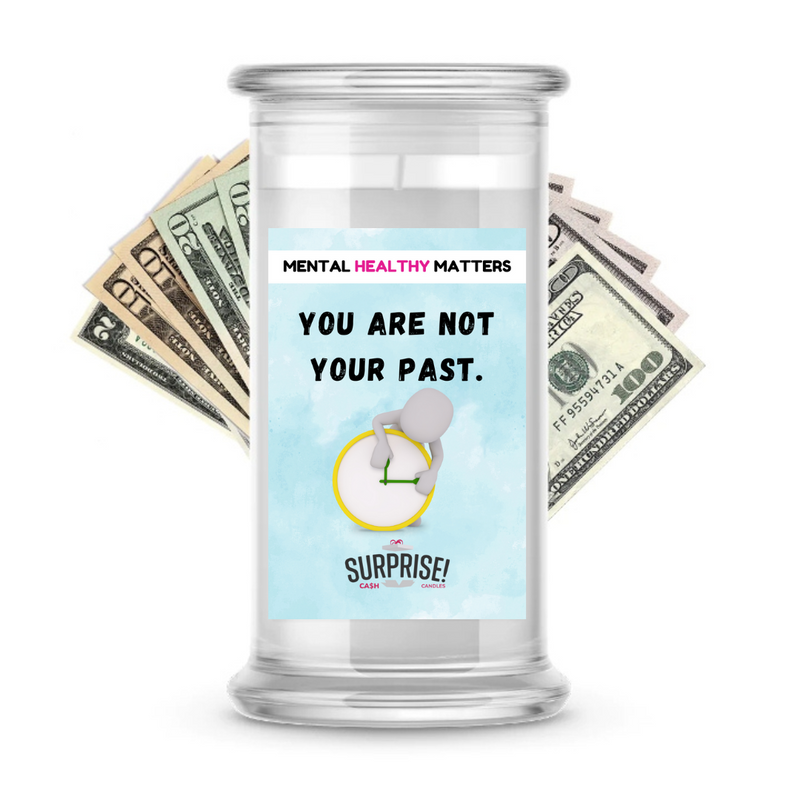 YOU ARE NOT YOUR PAST | MENTAL HEALTH CASH CANDLES