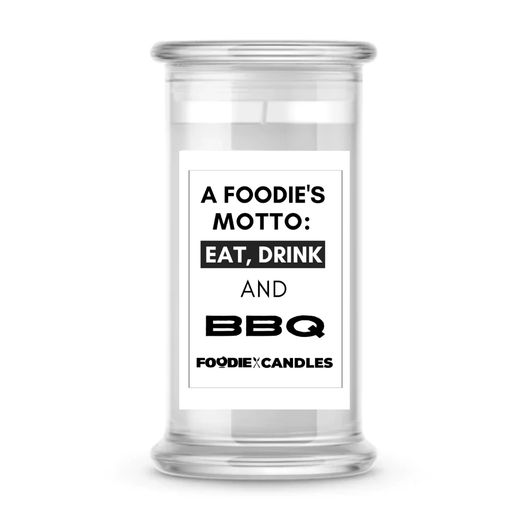 A Foodies Motto: Eat, Drink and BBQ | Foodie Candles