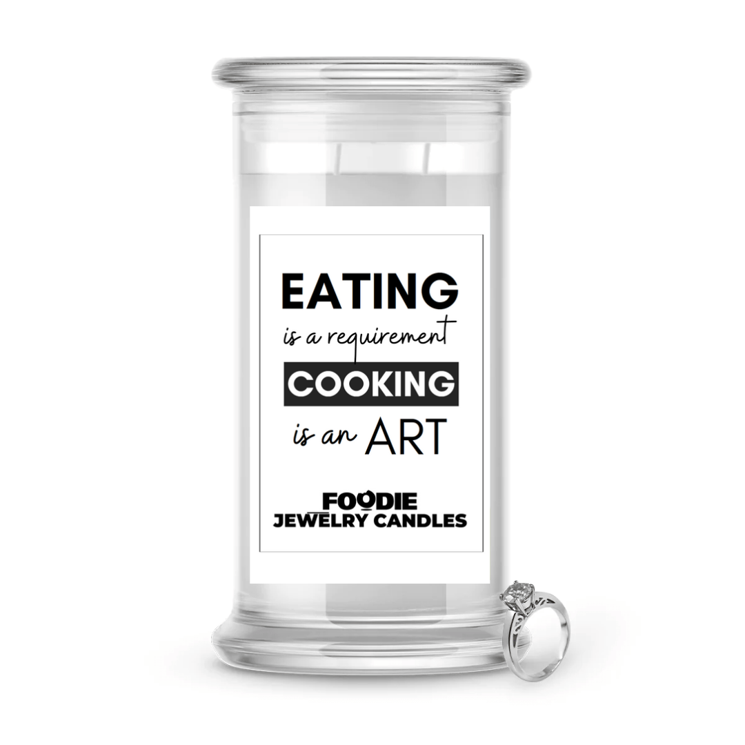 Eating is a Requirement Cooking is an Art | Foodie Jewelry Candles