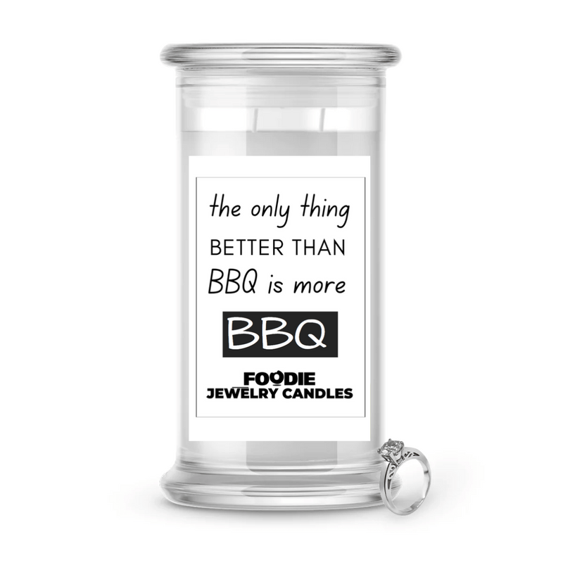the only thing  better than BBQ is more BBQ  | Foodie Jewelry Candles