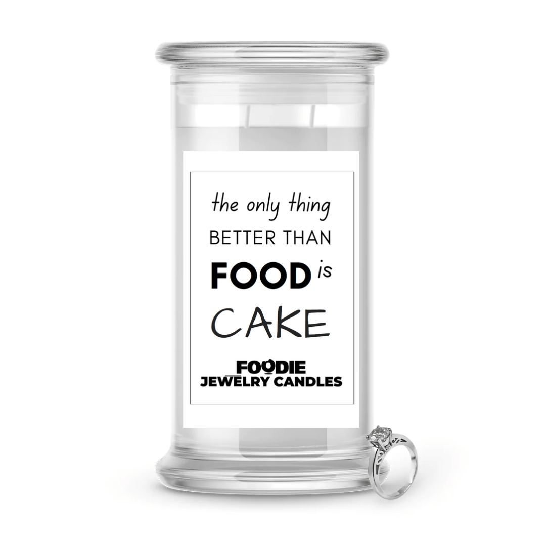 The Only thing  better than food is Cake  | Foodie Jewelry Candles