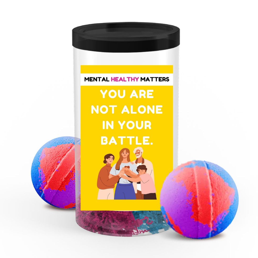 YOU ARE NOT ALONE IN YOUR BATTLE | MENTAL HEALTH  BATH BOMBS