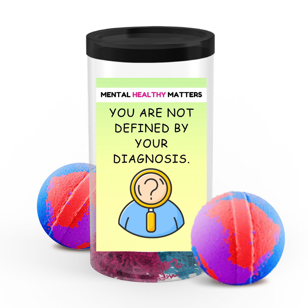 YOU ARE NOT DEFINED BY YOUR DIAGNOSIS | MENTAL HEALTH  BATH BOMBS