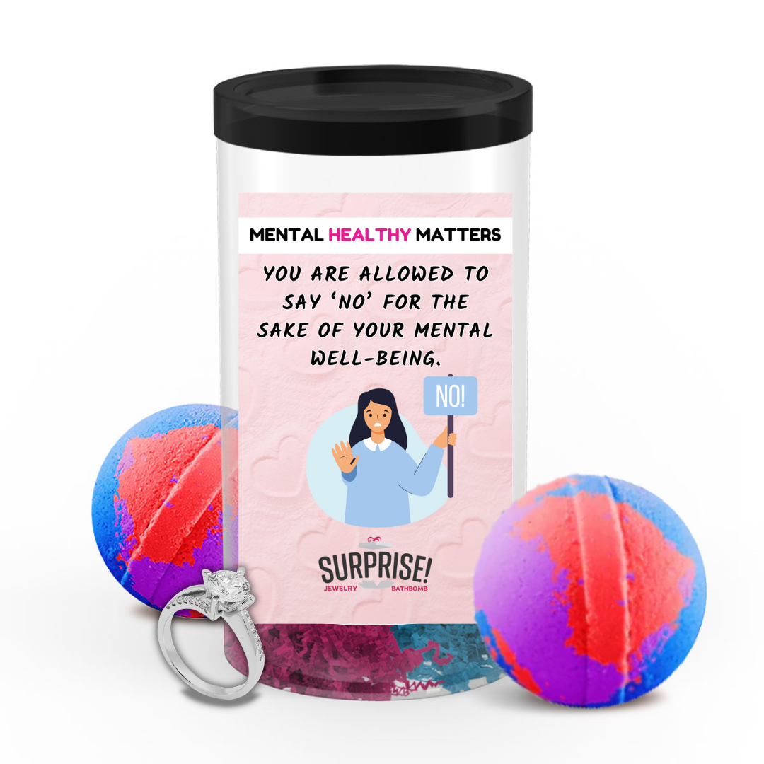 YOU ARE ALLOWED TO SAY 'NO' FOR THE SAKE OF YOUR MENTAL WELL-BEING | MENTAL HEALTH JEWELRY BATH BOMBS