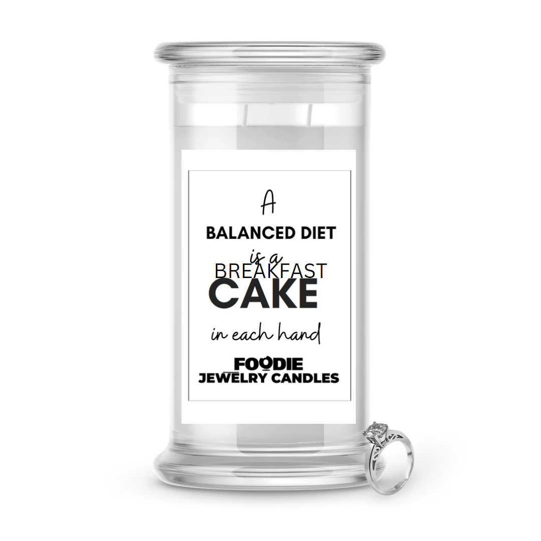 A Balanced Diet is a breakfast cake in each hand | Foodie Jewelry Candles