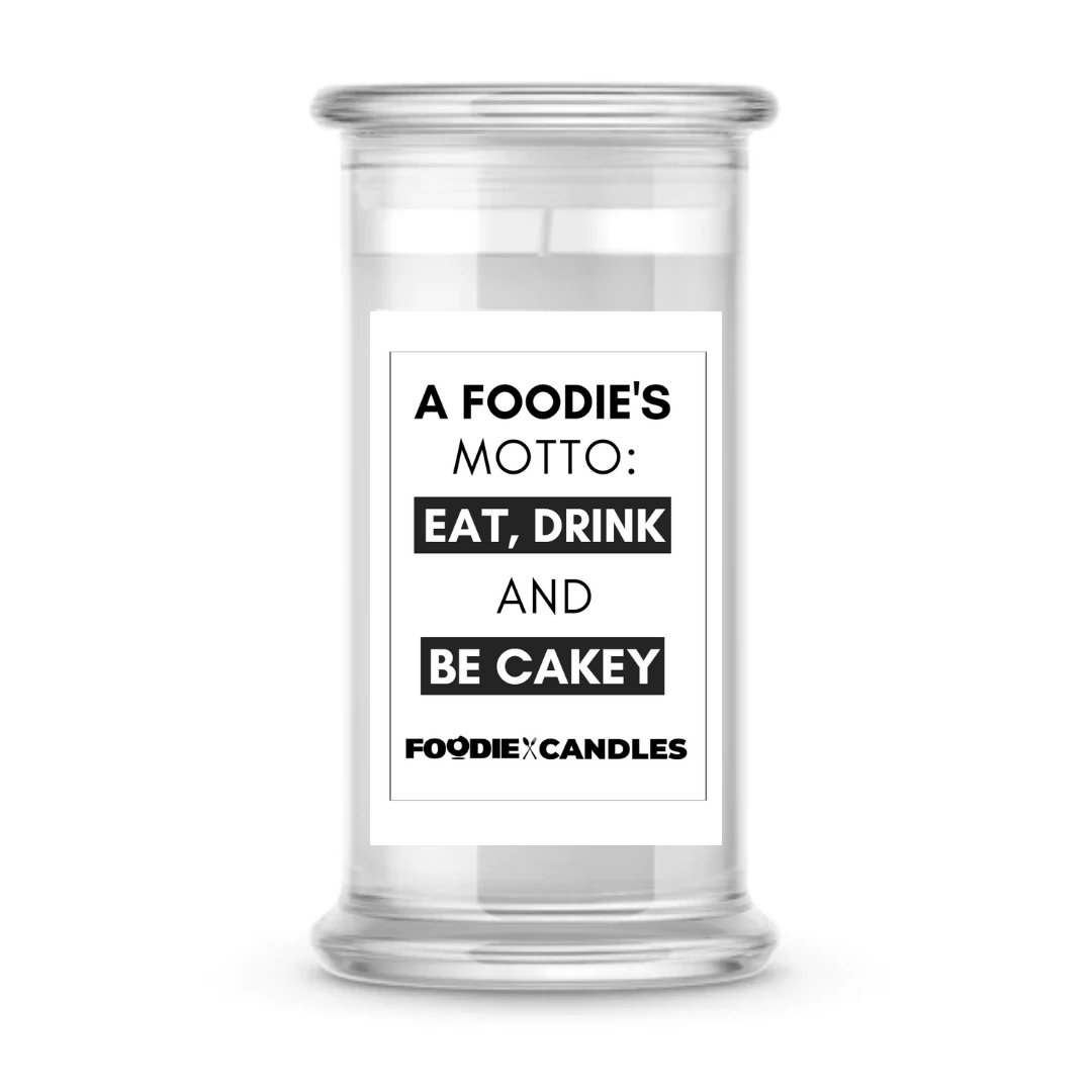 A Foodie's Motto EAT, DRINK and BE CAKEY | Foodie Candles