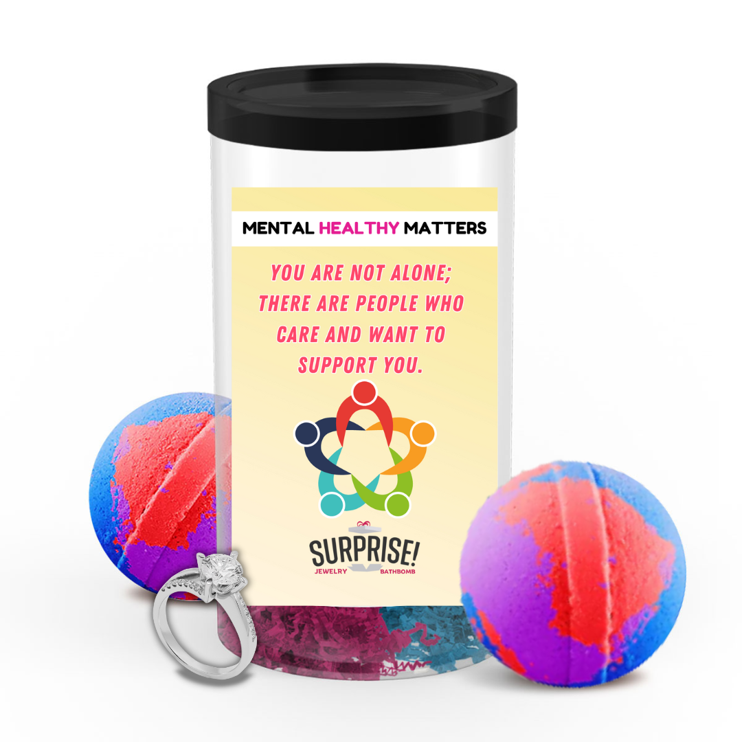 YOU ARE NOT ALONE; THERE ARE PEOPLE WHO CARE AND WANT TO SUPPORT YOU | MENTAL HEALTH JEWELRY BATH BOMBS