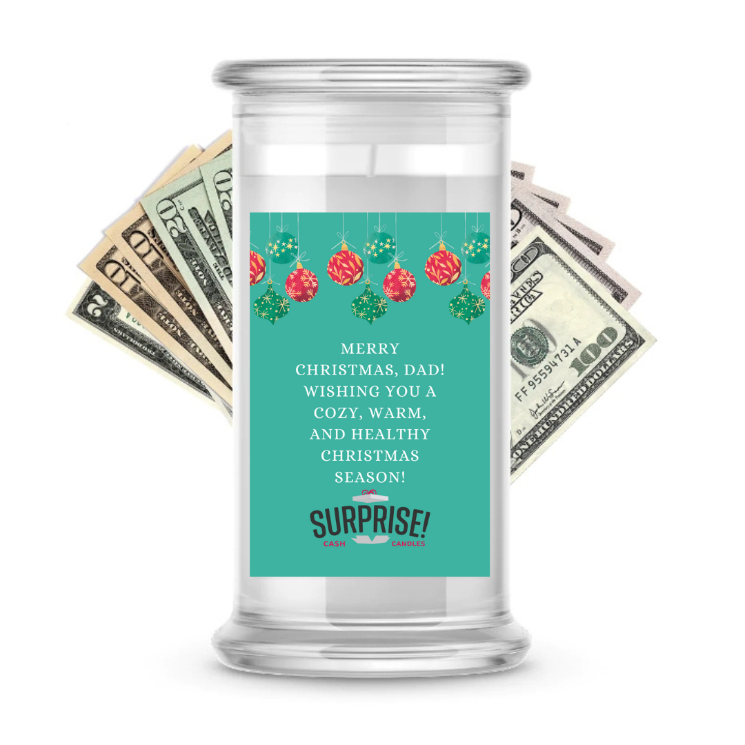 MERRY CHRISTMAS, DAD! WISHING YOU A COZY, WARM, AND HEALTHY CHRISTMAS SEASON! MERRY CHRISTMAS CASH CANDLE