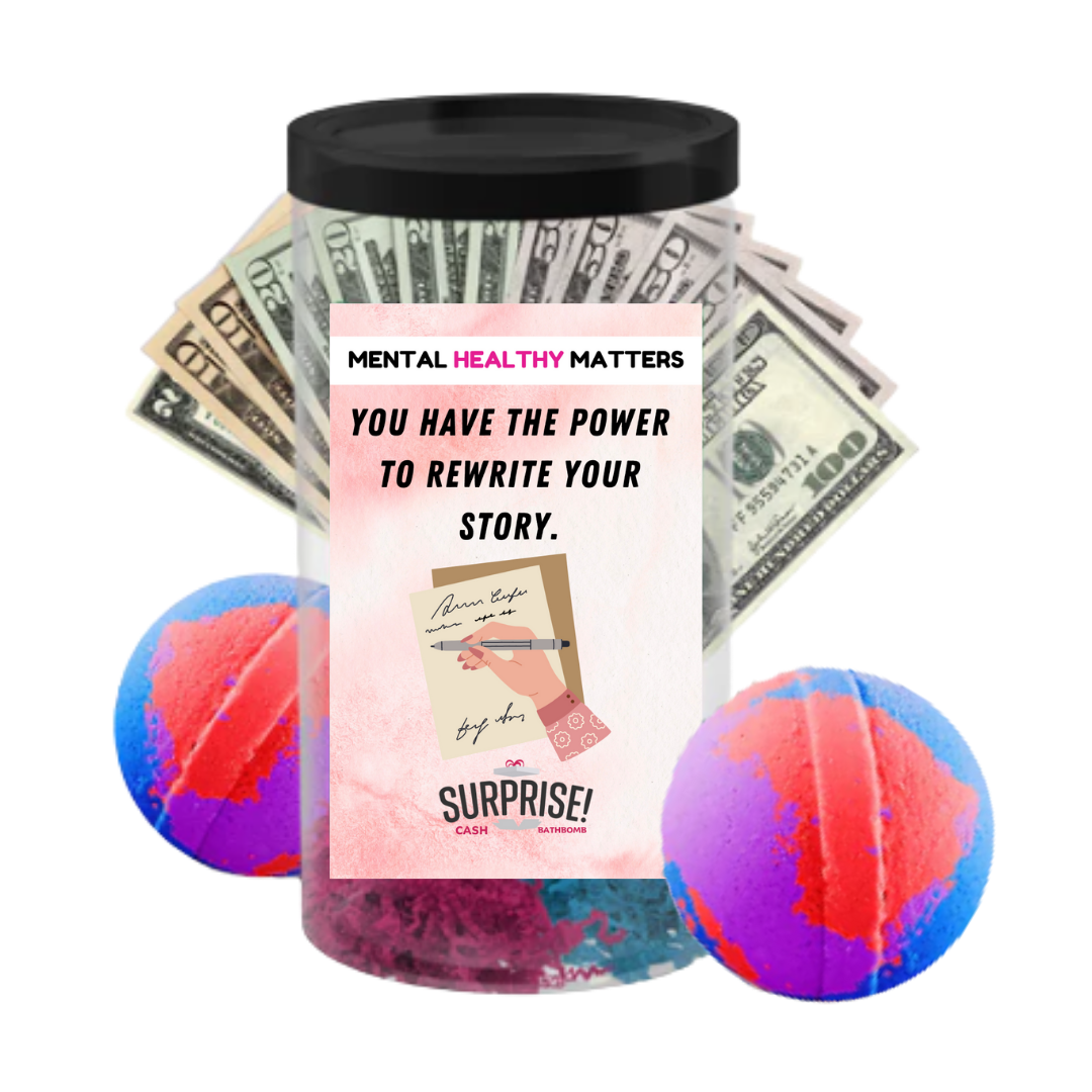 YOU HAVE THE POWER TO REWRITE YOUR STORY | MENTAL HEALTH CASH BATH BOMBS