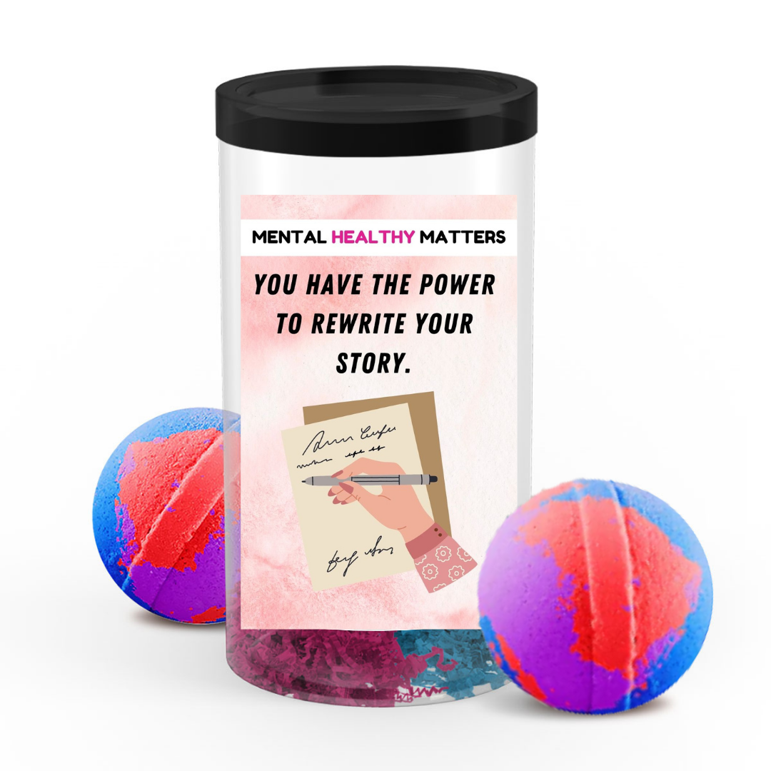 YOU HAVE THE POWER TO REWRITE YOUR STORY | MENTAL HEALTH  BATH BOMBS