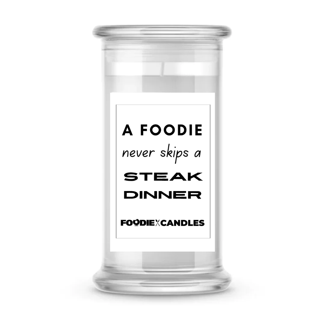 A Foodie never skips a Steak Dinner | Foodie Candles