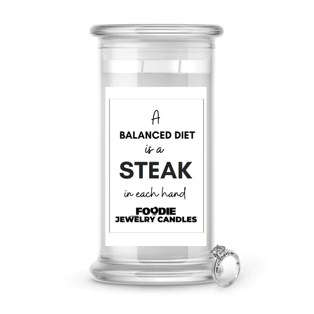 A Balanced Diet is a Steak in each hand  | Foodie Jewelry Candles