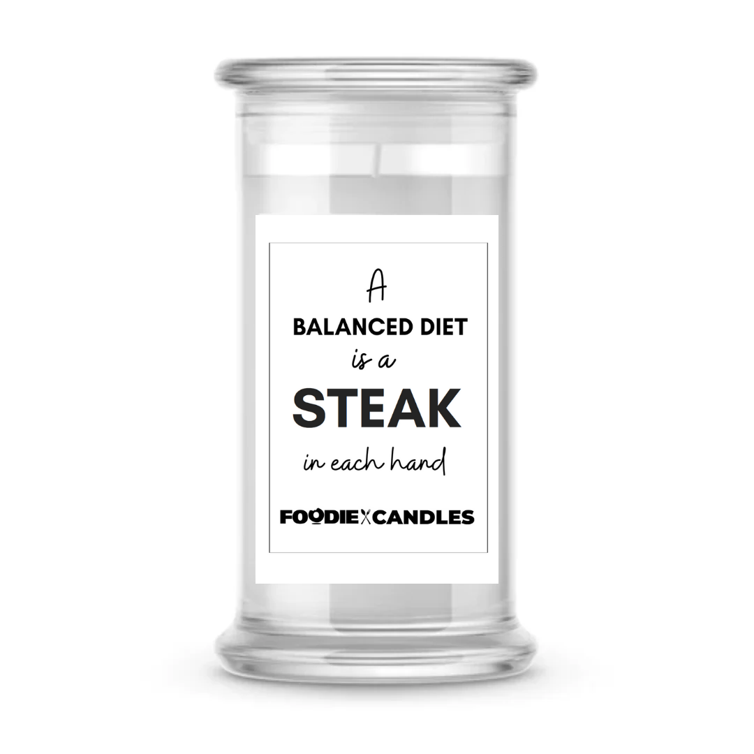 A Balanced Diet is a Steak in each hand | Foodie Candles