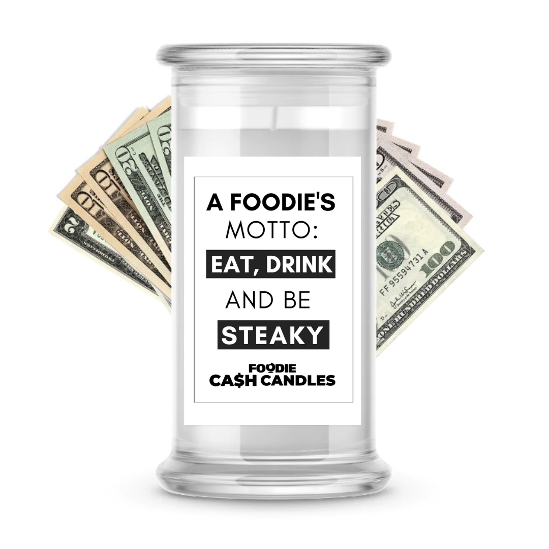 A Foodie's Motto: Eat, Drink and be Steaky | Foodie Cash Candles