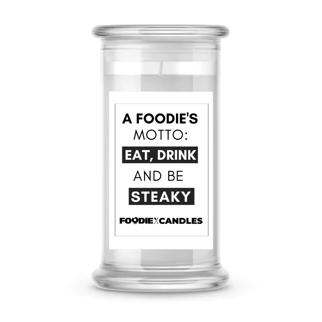 A Foodie's Motto: Eat, Drink and be Steaky | Foodie Candles