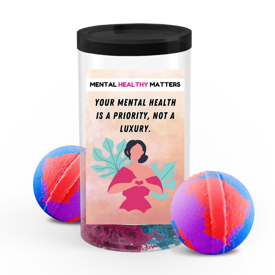 YOUR MENTAL HEALTH IS A PRIORITY, NOT A LUXURY | MENTAL HEALTH  BATH BOMBS