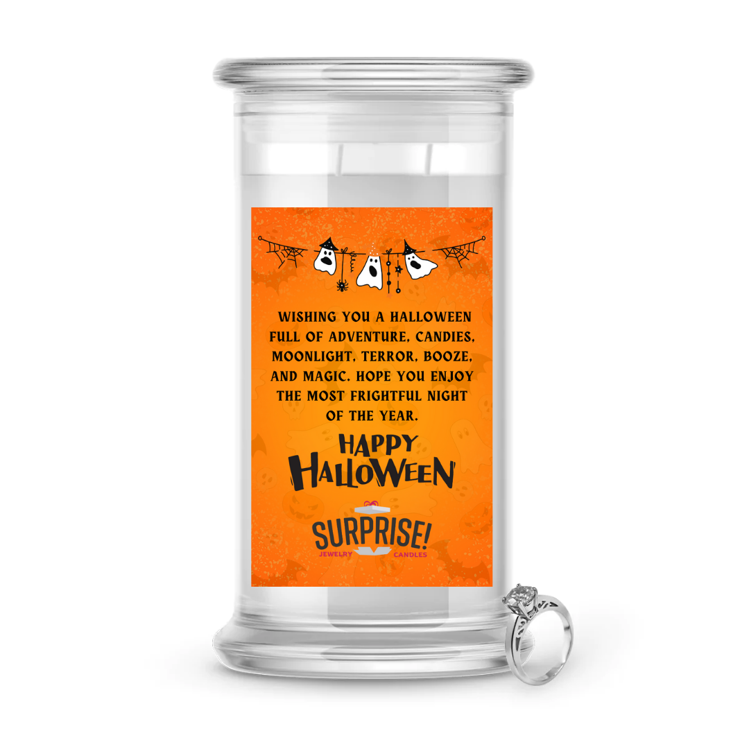 WISHING YOU A HALLOWEEN FULL OF ADVENTURE, CANDIES, MOONLIGHT, TERROR, BOOZE AND MAGIC. HOPE YOU ENJOY THE MOST FRIGHTFUL NIGHT OF THE YEAR. HAPPY HALLOWEEN HALLOWEEN JEWELRY CANDLE