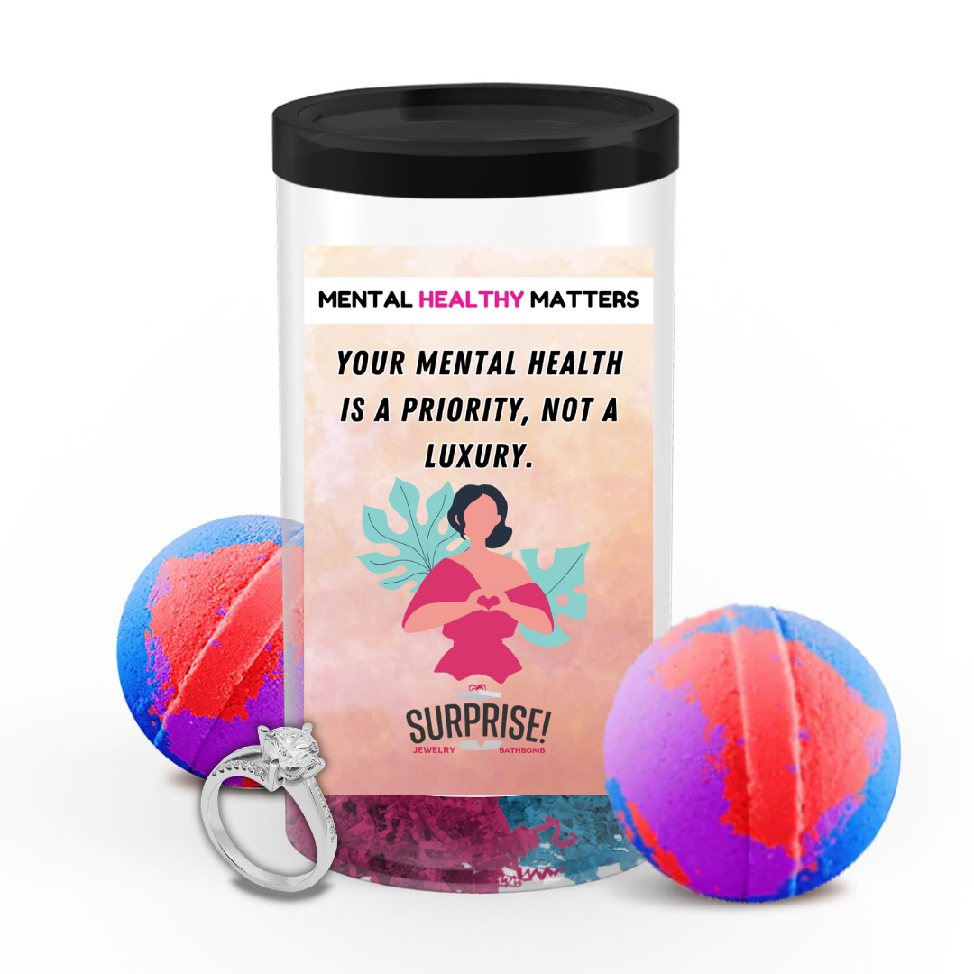 YOUR MENTAL HEALTH IS A PRIORITY, NOT A LUXURY | MENTAL HEALTH JEWELRY BATH BOMBS