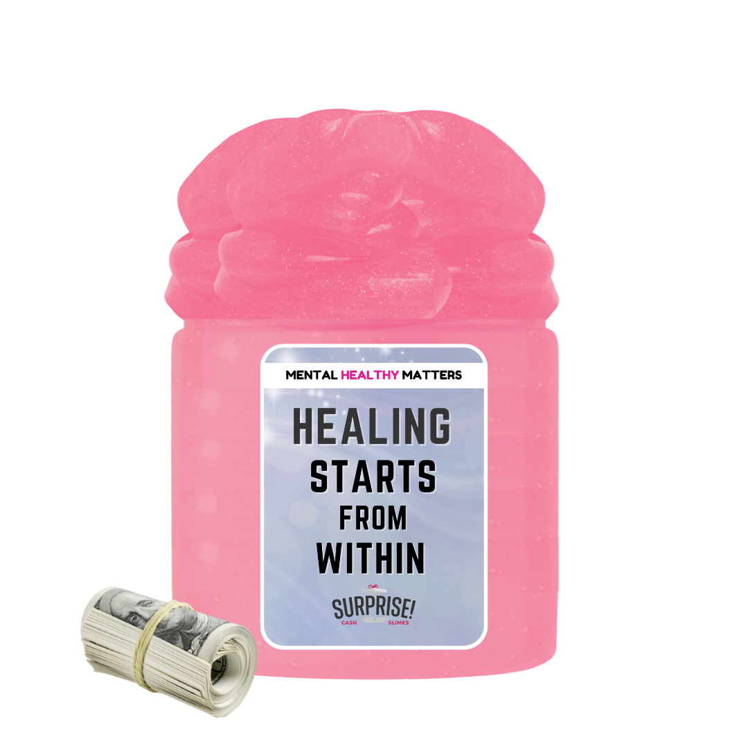 HEALING STARTS FROM WITHIN | MENTAL HEALTH CASH SLIMES