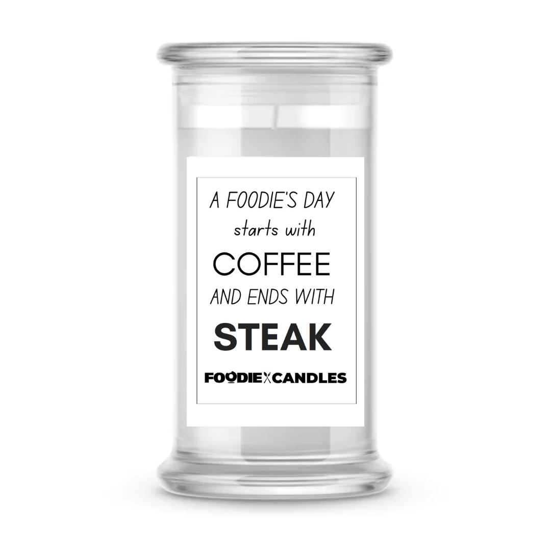 A foodies day start with coffee and ends with steak | Foodie Candles