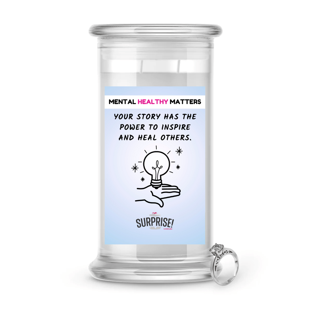 YOUR STORY HAS THE POWER TO INSPIRE AND HEAL OTHERS | MENTAL HEALTH JEWELRY CANDLES